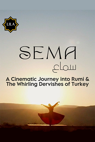 SEMA: A Cinematic Journey into Rumi & The Whirling Dervishes of Turkey