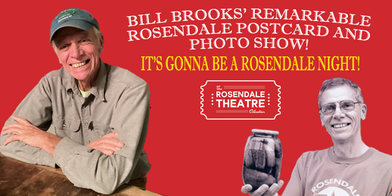 Rosendale Theatre: BILL BROOKS’ REMARKABLE ROSENDALE POSTCARD AND PHOTO SHOW!