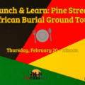 Lunch & Learn: Pine Street African Burial Ground Tour