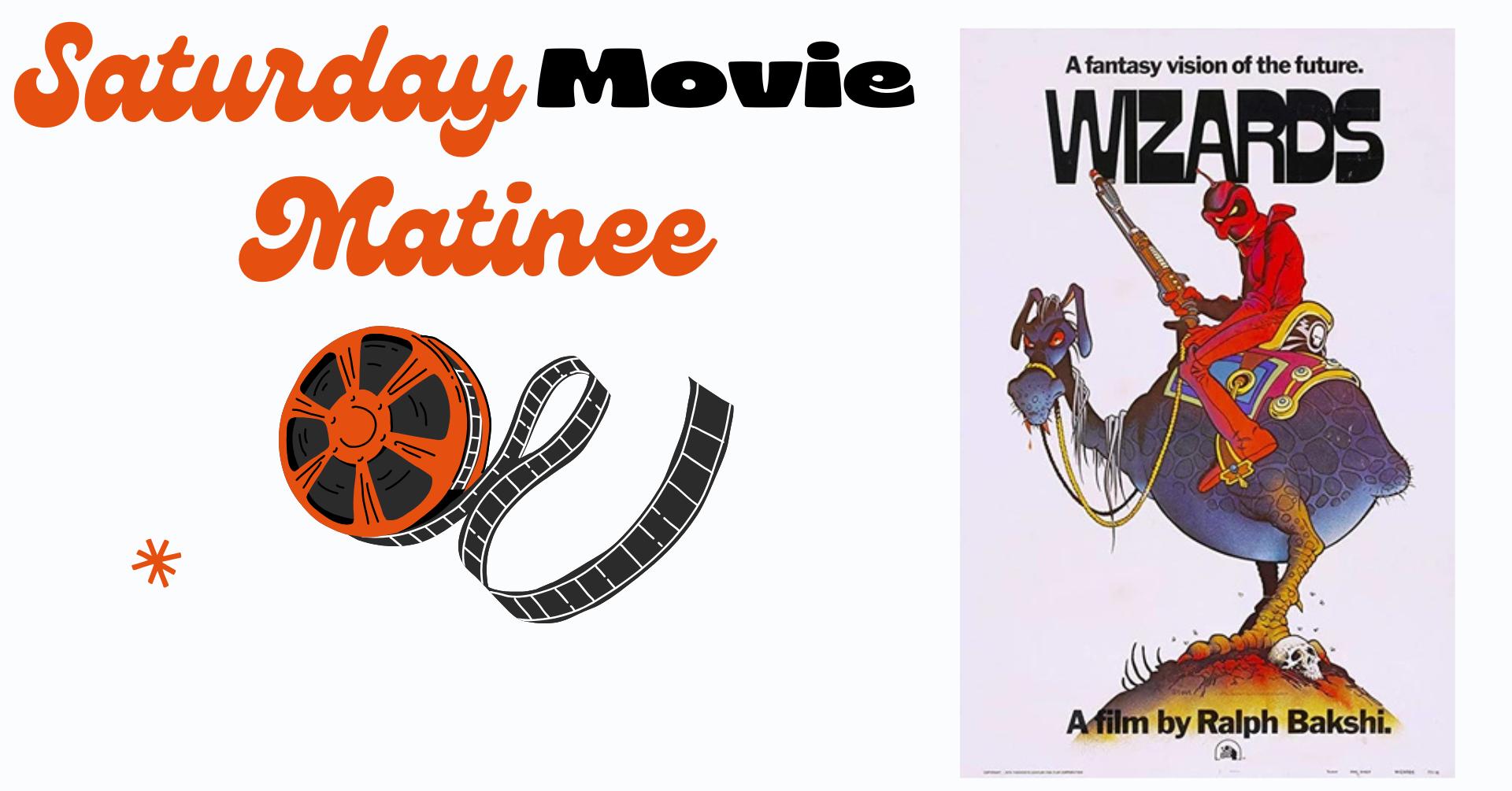 Saturday Movie Matinee: Wizards