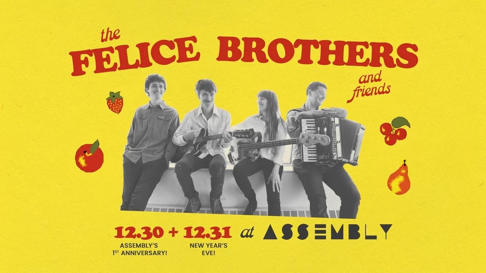 Assembly's 1st Anniversary Party! The Felice Brothers & Friends