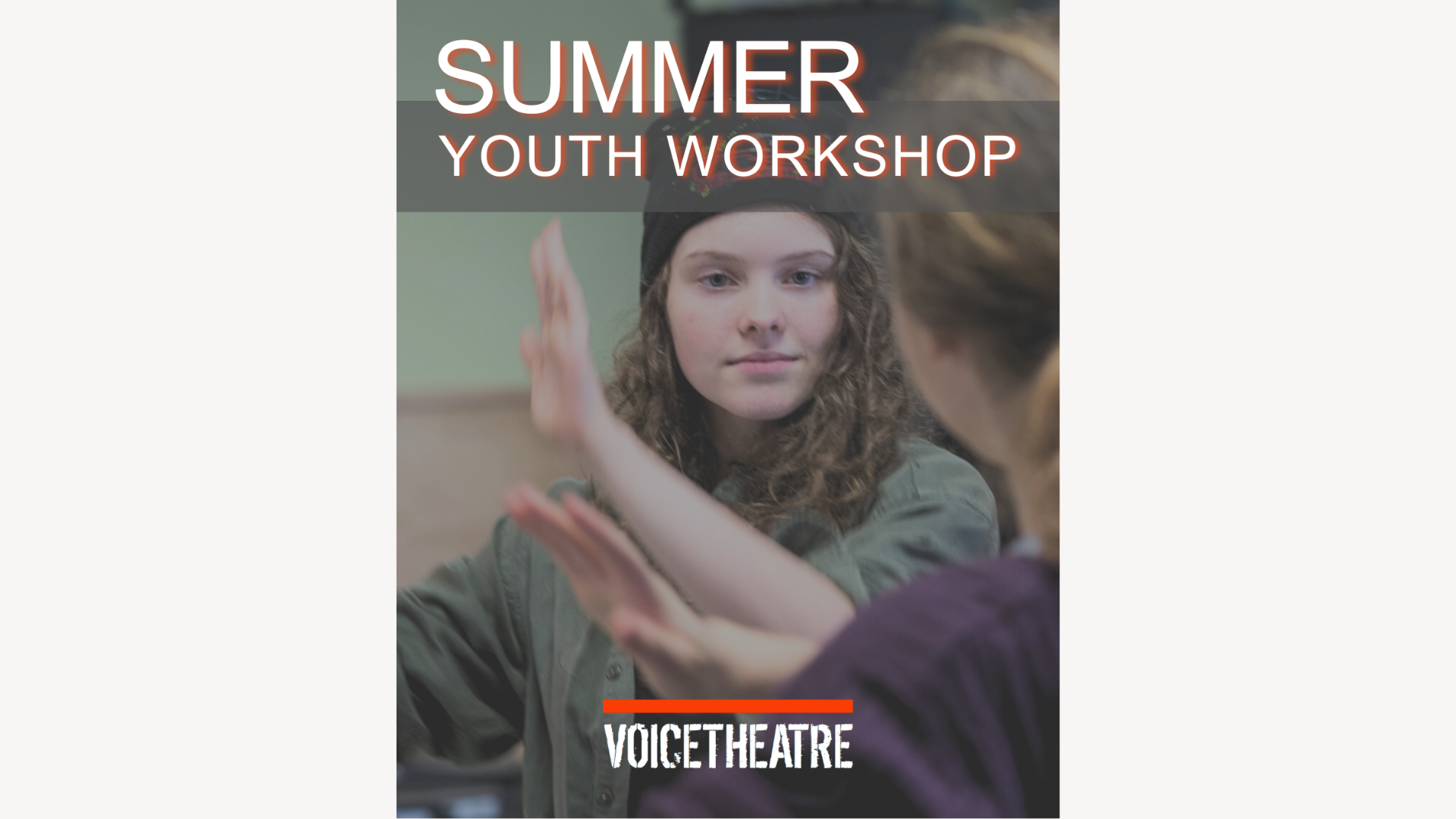 Voice Theatre Summer Youth Workshop!  (Two groups for kids ages 9 - 12 or teens ages 13 - 17)