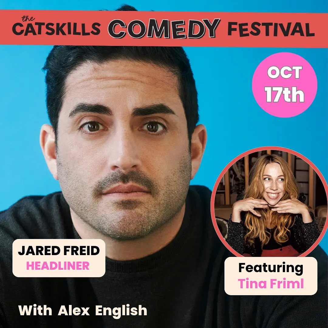 Catskills Comedy Festival - Jared Freidm, Featuring Tina Friml, w/Alex English